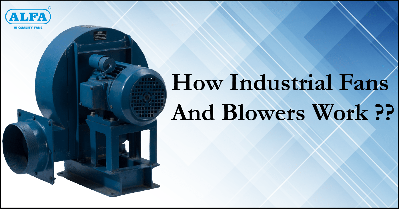 How-Industrial-Fans-And-Blowers-Work, Best-Industrial-fans, Centrifugal-Fan ,  Large Industrial-Fans , Types-Of-Exhaust-Fans, Flame-Proof-Exhaust-Fans , Industrial-Blowers .