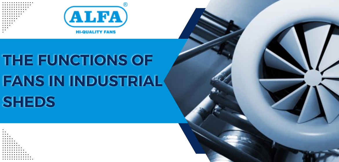 The-Function-Of-Fans-In-Industrial-Sheds

                                    
