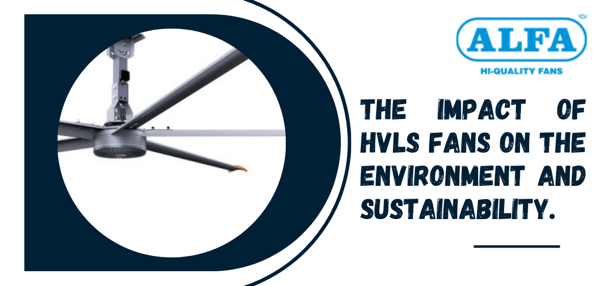 The-Impact-Of-HVLS-Fans-On-The-Environment-And-Sustainability | Industrial-Fan-Manufactures 
                          